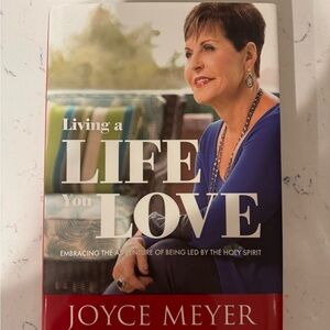 Living a Life You Love by Joyce Meyer